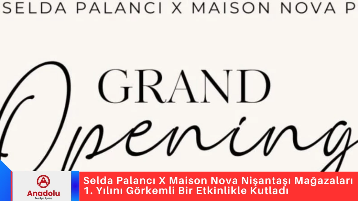 Selda Palancı X Maison Nova Nişantaşı Mağazaları 1. Yılını Görkemli Bir Etkinlikle Kutladı
