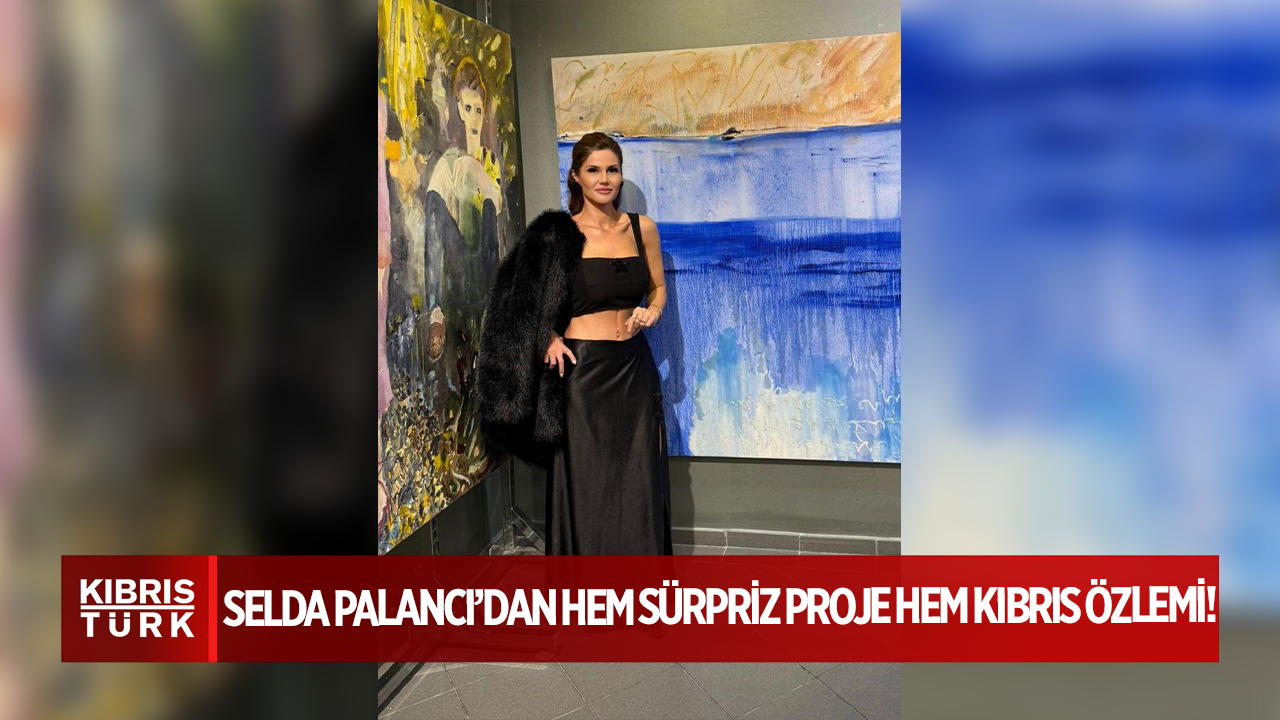 Selda Palancı’dan Hem Sürpriz Proje Hem Kıbrıs Özlemi!